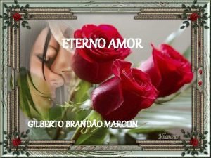 ETERNO AMOR GILBERTO BRANDO MARCON Descobrir um querer