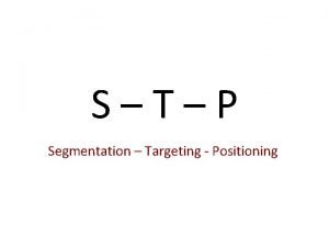 STP Segmentation Targeting Positioning Supaya MARKETING efektif efisien