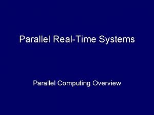 Parallel RealTime Systems Parallel Computing Overview References Website