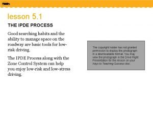 The ipde method of driving represents: