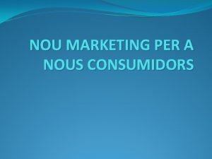 NOU MARKETING PER A NOUS CONSUMIDORS TRIBUS URBANAS