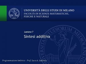 Lezione 7 Sintesi additiva Programmazione timbrica Prof Luca