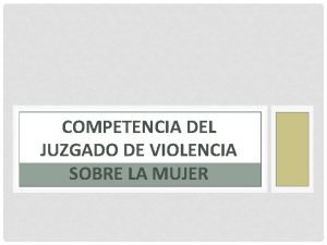 COMPETENCIA DEL JUZGADO DE VIOLENCIA SOBRE LA MUJER