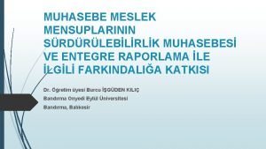 MUHASEBE MESLEK MENSUPLARININ SRDRLEBLRLK MUHASEBES VE ENTEGRE RAPORLAMA