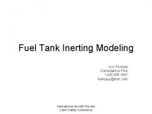 Fuel Tank Inerting Modeling Ivor Thomas Consultant to