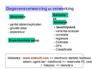 Gegevensverwerving en verwerking Staalname aantal stalenreplicaten grootte staal