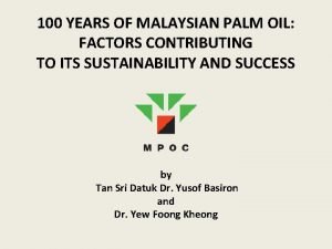 100 YEARS OF MALAYSIAN PALM OIL FACTORS CONTRIBUTING