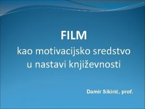 FILM kao motivacijsko sredstvo u nastavi knjievnosti Damir