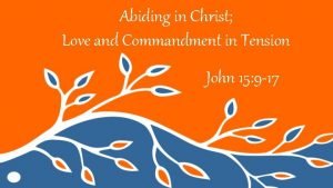 Abiding in Christ Love and Commandment in Tension