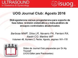 UOG Journal Club Agosto 2016 Didrogesterona versus progesterona