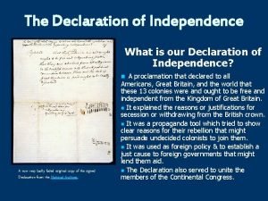 The Declaration of Independence What is our Declaration