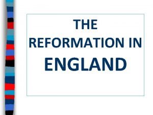 THE REFORMATION IN ENGLAND The German Lutherans in