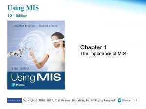 Using MIS 10 th Edition Chapter 1 The