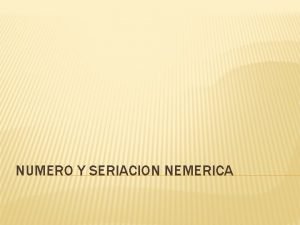 NUMERO Y SERIACION NEMERICA En nuestra sociedad los