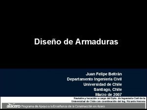 Diseo de Armaduras Juan Felipe Beltrn Departamento Ingeniera