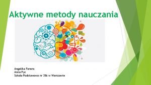 Aktywne metody nauczania Angelika Ferenc Anna Pyc Szkoa