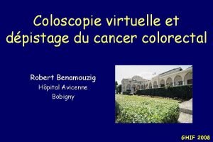 Coloscopie virtuelle et dpistage du cancer colorectal Robert