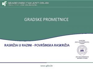 GRADSKE PROMETNICE RASRIJA U RAZINI POVRINSKA RASKRIJA SVEUILITE