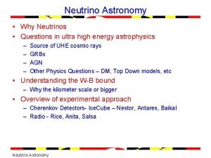 Neutrino Astronomy Why Neutrinos Questions in ultra high