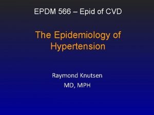 EPDM 566 Epid of CVD The Epidemiology of