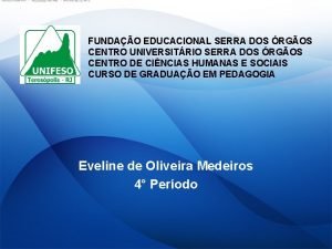 FUNDAO EDUCACIONAL SERRA DOS RGOS CENTRO UNIVERSITRIO SERRA