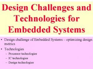 Design Challenges and Technologies for Embedded Systems Design
