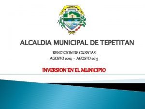 ALCALDIA MUNICIPAL DE TEPETITAN RENDICION DE CUENTAS AGOSTO