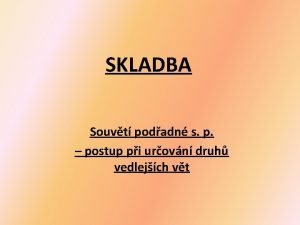 SKLADBA Souvt podadn s p postup pi urovn