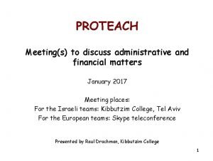 PROTEACH Meetings to discuss administrative and financial matters