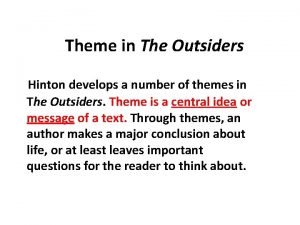 Theme in The Outsiders Hinton develops a number