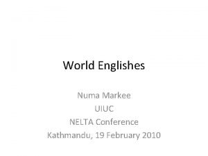 World Englishes Numa Markee UIUC NELTA Conference Kathmandu