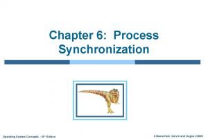 Chapter 6 Process Synchronization Operating System Concepts 8