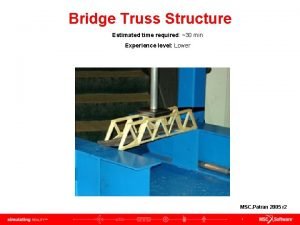 Bridge Truss Structure Estimated time required 30 min