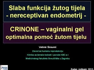 Slaba funkcija utog tijela nereceptivan endometrij CRINONE vaginalni