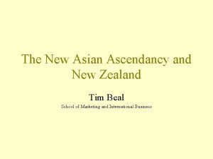 The New Asian Ascendancy and New Zealand Tim