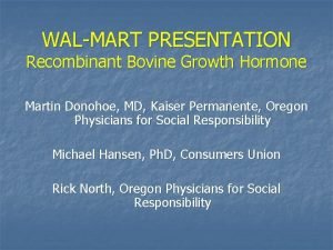 WALMART PRESENTATION Recombinant Bovine Growth Hormone Martin Donohoe