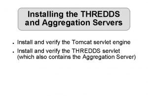 Installing the THREDDS and Aggregation Servers Install and