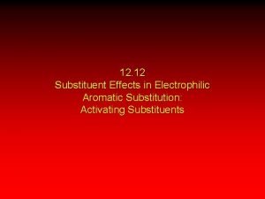 12 12 Substituent Effects in Electrophilic Aromatic Substitution