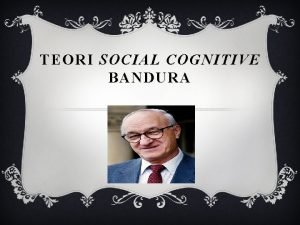 TEORI SOCIAL COGNITIVE BANDURA KONSEP KOGNISI SOSIAL TENTANG