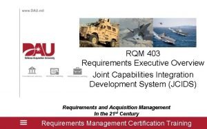 RQM 403 Requirements Executive Overview Joint Capabilities Integration