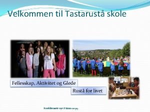 Velkommen til Tastarust skole Fellesskap Aktivitet og Glede