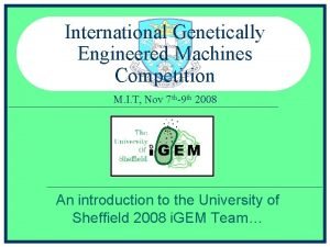 International Genetically Engineered Machines Competition M I T