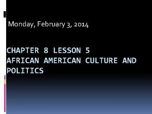 Chapter 8 lesson 5 african american culture and politics