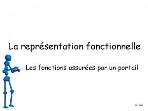 La reprsentation fonctionnelle Les fonctions assures par un