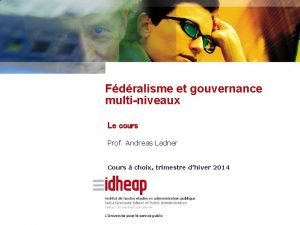 Fdralisme et gouvernance multiniveaux Le cours Prof Andreas