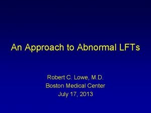 An Approach to Abnormal LFTs Robert C Lowe