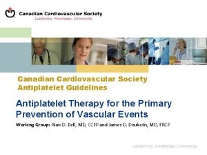 Canadian Cardiovascular Society Antiplatelet Guidelines Antiplatelet Therapy for