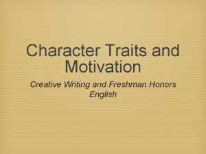 Character Traits and Motivation Creative Writing and Freshman