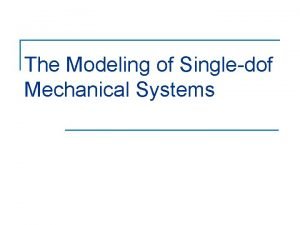 The Modeling of Singledof Mechanical Systems Lagrange equation