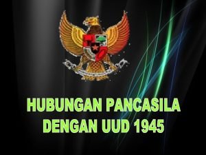 1 HUBUNGAN DASAR NEGARA DGN KONSTITUSI a Pengertian